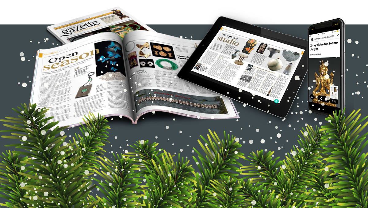 Antiques Trade Gazette in print or on your tablet and smartphone